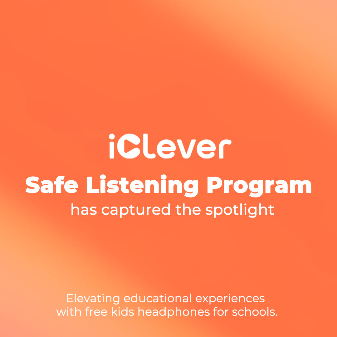 iClever’s Safe Listening Program: Empowering Children’s Hearing Health Through Education